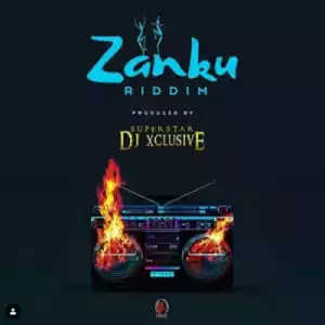 DJ Xclusive - Zanku Riddim
